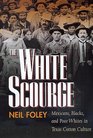 White Scourge Mexicans Blacks and Poor Whites in Texas Cotton Culture