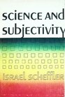 Science and Subjectivity