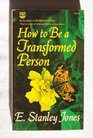 How to Be a Transformed Person