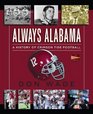 Always Alabama A History of Crimson Tide Football