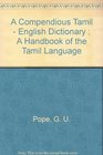 A Compendious Tamil  English Dictionary  A Handbook of the Tamil Language