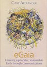 EGaia Growing a Peaceful Sustainable Earth Through Communications