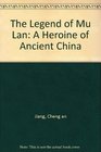 The Legend of Mu Lan A Heroine of Ancient China