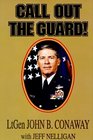 Call Out the Guard The Story of Lieutenant General John B Conaway and the Modern Day National Guard
