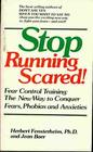 Stop Running Scared Fear Control Training How to Conquer your Fears Phobias and Anxieties