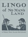 Lingo of No Man's Land: A World War I Slang Dictionary