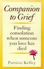 Companion to Grief Finding Consolation When Someone You Love Has Died