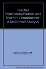 Teacher Professionalization And Teacher Commitment A Multilevel Analysis