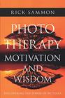 Photo Therapy Motivation and Wisdom Discovering the Power of Pictures
