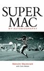 Supermac The Autobiography of Malcolm MacDonald