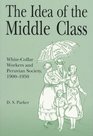 The Idea of the Middle Class WhiteCollar Workers and Peruvian Society 19001950