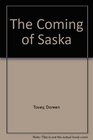 The Coming of Saska
