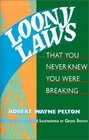 Loony Laws...That You Never Knew You Were Breaking