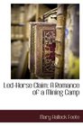 LedHorse Claim A Romance of a Mining Camp