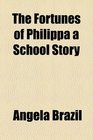 The Fortunes of Philippa a School Story