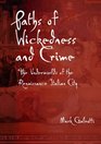 Paths of Wickedness and Crime the underworlds of the Renaissance Italian city