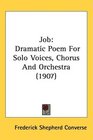 Job Dramatic Poem For Solo Voices Chorus And Orchestra