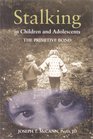 Stalking in Children and Adolescents The Primitive Bond