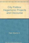 City Politics Hegemonic Projects and Discourse