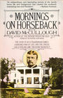 Mornings on Horseback: The Story of an Extraordinary Family, a Vanished Way of Life and the Unique Child Who Became Theodore Roosevelt