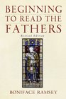 Beginning to Read the Fathers Revised Edition