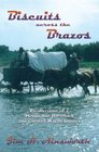 Biscuits Across the Brazos Recollections of a Memorable Horseback and Covered Wagon Journey