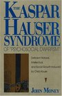 The Kaspar Hauser Syndrome of Psychosocial Dwarfism Deficient Statural Intellectual and Social Growth Induced by Child Abuse