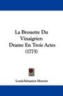 La Brouette Du Vinaigrier Drame En Trois Actes