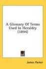 A Glossary Of Terms Used In Heraldry
