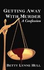 Getting Away With Murder A Confession
