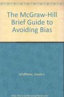 The McGrawHill Brief Guide to Avoiding Bias