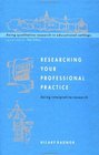 Researching Your Professional Pratice Doing Interpretive Research