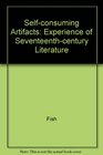 SelfConsuming Artifacts The Experience of SeventeenthCentury Literature