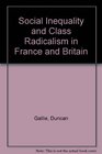 Social Inequality and Class Radicalism in France and Britain