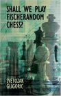 Shall We Play Fischerandom Chess