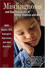 Misdiagnosis And Dual Diagnoses Of Gifted Children And Adults Adhd Bipolar Ocd Asperger's Depression And Other Disorders