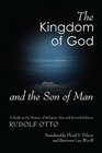 The Kingdom of God and the Son of Man A Study in the History of Religion New and Revised Edition