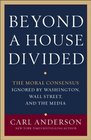 Beyond a House Divided The Moral Consensus Ignored by Washington Wall Street and the Media