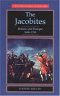 The Jacobites  Britain and Europe 16881788