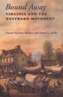 Bound Away: Virginia and the Westward Movement