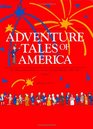 Adventure Tales of America  An Illustrated History of the United States 14921877