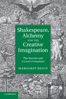 Shakespeare Alchemy and the Creative Imagination The Sonnets and A Lover's Complaint