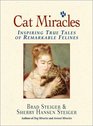 Cat Miracles: Inspiring True Tales of Remarkable Felines