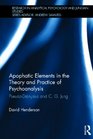 Apophatic Elements in the Theory and Practice of Psychoanalysis PseudoDionysius and CG Jung