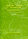 Acadian French in Time and Space A Study in Morphosyntax and Comparative Sociolinguistics