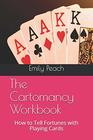 The Cartomancy Workbook How to Tell Fortunes with Playing Cards