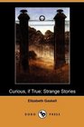 Curious if True Strange Stories