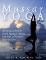 Mussar Yoga Blending an Ancient Jewish Spiritual Practice with Yoga to Transform Body and Soul