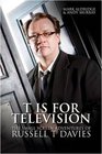 T is for Television The Small Screen Adventures of Russell T Davies