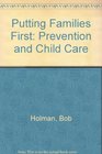 Putting Families First Prevention and Child Care